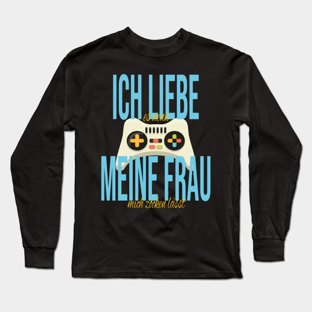 Ich Liebe Es Wenn Meine Frau Mich Zocken Lässt - Gamer Long Sleeve T-Shirt by JTYDesigns